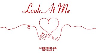 DJ Mike Re.To.Sna. feat. Liliia K. – Look At Me (Radio Mix) [Official Lyric Video]
