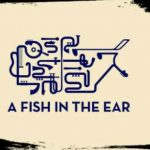 A FISH IN THE EAR