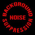 BACKGROUND NOISE SUPPRESSION
